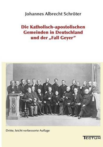 Die Katholisch-Apostolischen Gemeinden in Deutschland Und Der "Fall Geyer" (Paperback)