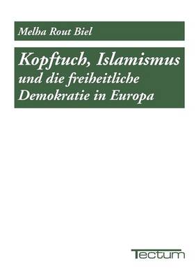 Kopftuch, Islamismus Und Die Freiheitliche Demokratie in Europa (Paperback)
