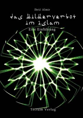 Das Bilderverbot Im Islam (Paperback)