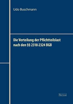 Die Verteilung Der Pflichtteilslast Nach Den 2318-2324 Bgb (Paperback)