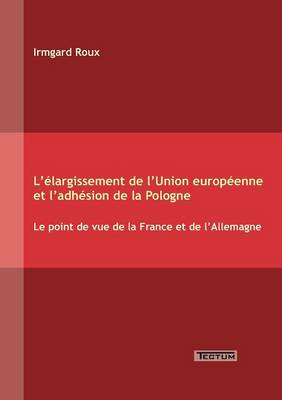 L' largissement de l'Union Europ enne Et l'Adh sion de la Pologne (Paperback)