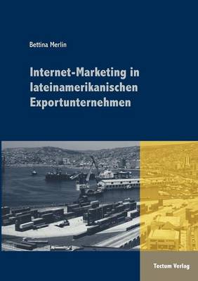 Internet-Marketing in Lateinamerikanischen Exportunternehmen (Paperback)