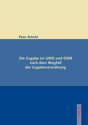 Die Zugabe Im Uwg Und Gwb Nach Dem Wegfall Der Zugabeverordnung (Paperback)