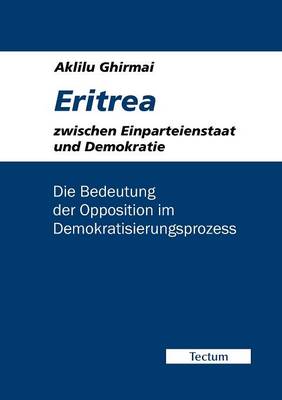 Eritrea Zwischen Einparteienstaat Und Demokratie (Paperback)