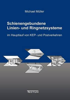 Schienengebundene Linien- Und Ringnetzsysteme Im Hauptlauf Von Kep- Und Postverkehren (Paperback)