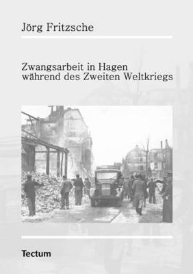 Zwangsarbeit in Hagen W Hrend Des Zweiten Weltkriegs (Paperback)