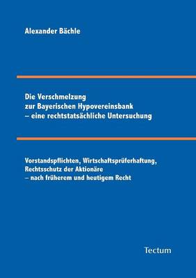 Die Verschmelzung Zur Bayerischen Hypovereinsbank - Eine Rechtstats Chliche Untersuchung (Paperback)