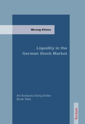 Liquidity in the German Stock Market: An Analysis Using Order Book Data (Paperback)