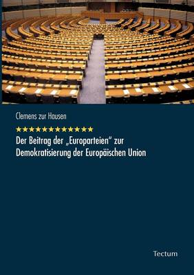 Der Beitrag Der "Europarteien" Zur Demokratisierung Der Europ Ischen Union (Paperback)