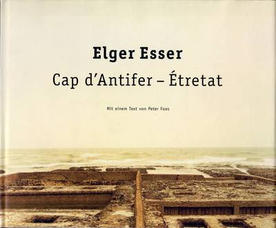 Elger Esser: Cap D'Antifer - Aetretat (Hardback)
