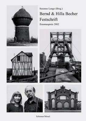 Bernd and Hilla Becher Festschrift: Erasmus Prize 2002 (Hardback)