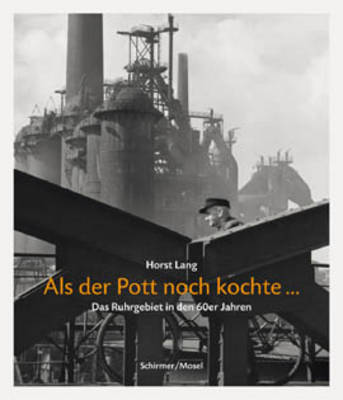 Horst Lang: Aus Der Pott Noch Kochte - Das Ruhrbeiet In Den 60er Jahren (Paperback)