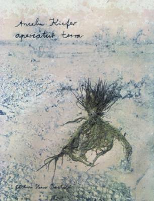 Anselm Kiefer: Aperiatur Terra (Hardback)