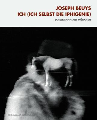 Joseph Beuys: Ich (Ich Selbst Die Iphigenie) (Paperback)
