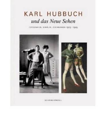 Karl Hubbuch - Und Das Neue Sehen. Fotografien, Gemalde, Zeichnungen 1925-1935 (Hardback)