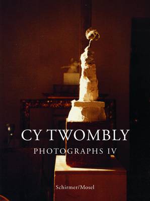Cy Twombly: Photographs IV (Hardback)