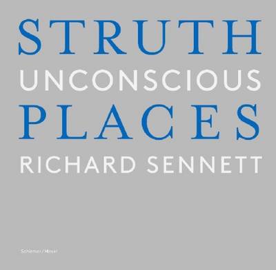 Thomas Struth - Unconscious Places (Hardback)