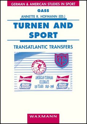 Turnen and Sport: Transatlantic Transfers - German and American Studies in Sport v. 5 (Paperback)