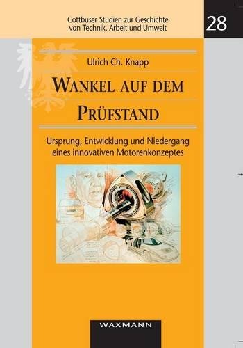 Wankel Auf Dem Prufstand - Technik- Und Umweltgeschichte 28 (Paperback)