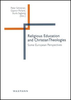 Religious Education and Christian Theologies: Some European Perspectives (Paperback)