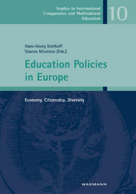 Education Policies in Europe: Economy, Citizenship, Diversity - Studien zur International und Interkulturell Vergleichenden Erziehungswissenschaft No. 10 (Paperback)