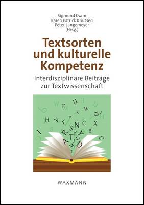 Genre and Cultural Competence - Textsorten Und Kulturelle Kompetenz: An Interdisciplinary Approach to the Study of Text - Interdisziplinare Beitrage Zur Textwissenschaft (Paperback)