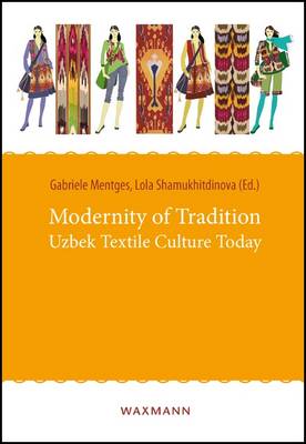 Modernity of Tradition: Uzbek Textile Culture Today (Hardback)