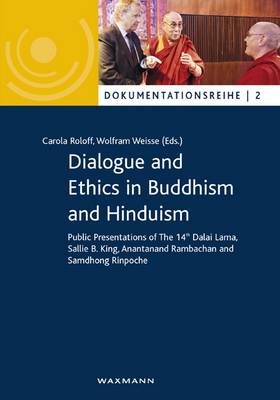 Dialogue and Ethics in Buddhism and Hinduism: Public Presentations of the 14th Dalai Lama, Sallie B. King, Anantanand Rambachan and Samdhong Rinpoche - Dokumentationsreihe 2