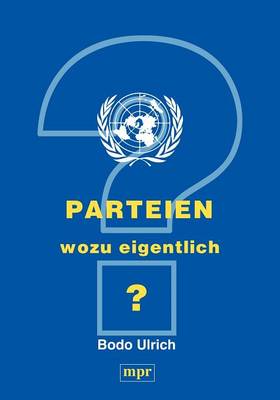 Parteien - Wozu Eigentlich ? (Paperback)