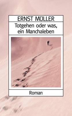 Totgehen Oder Was, Ein Manchaleben (Paperback)