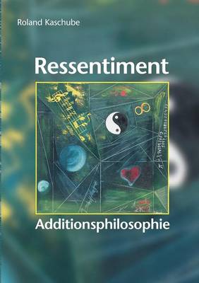 Ressentiment. Additionsphilosophie (Paperback)