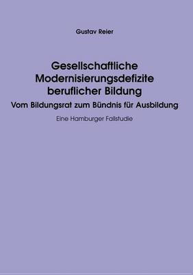 Gesellschaftliche Modernisierungsdefizite beruflicher Bildung (Paperback)