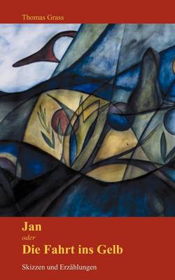 Jan Oder Die Fahrt Ins Gelb (Paperback)