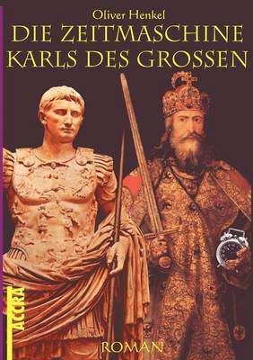 Die Zeitmaschine Karls Des Grossen (Paperback)