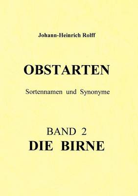 Obstarten Sortennamen und Synonyme: Band 2 Die Birne (Paperback)