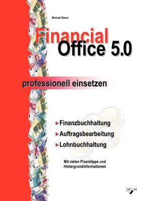 Financial Office 5.0 - Professionell Einsetzen (Paperback)
