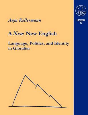 A new New English Language, Politics and Identity in Gibraltar (Paperback)