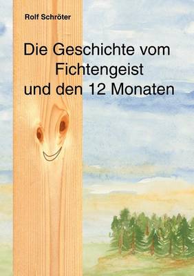 Die Geschichte Vom Fichtengeist Und Den 12 Monaten (Paperback)