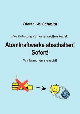 Atomkraftwerke Abschalten!sofort! (Paperback)