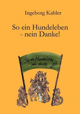So Ein Hundeleben-Nein Danke! (Paperback)