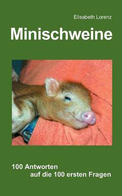 Minischweine: 100 Antworten auf die 100 ersten Fragen (Paperback)