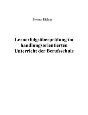 Lernerfolgsuberprufung im handlungsorientierten Unterricht der Berufsschule (Paperback)