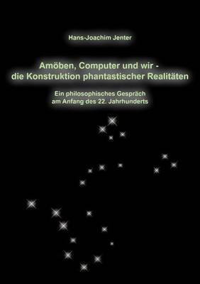 Am Ben, Computer Und Wir - Die Konstruktion Phantastischer Realit Ten (Paperback)