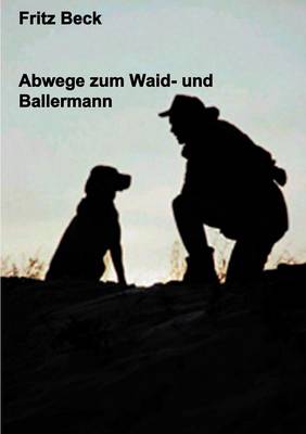 Abwege Zum Waid - Und Ballermann (Paperback)