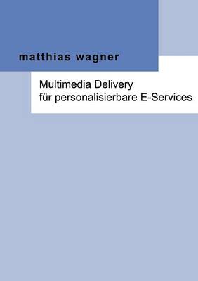 Multimedia Delivery Fur Personalisierbare E-Services (Paperback)