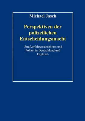 Perspektiven Polizeilicher Entscheidungsmacht. (Paperback)
