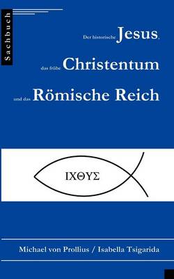 Der Historische Jesus, Das Fr He Christentum Und Das R Mische Reich (Paperback)