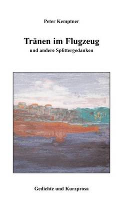 Tr Nen Im Flugzeug Und Andere Splittergedanken (Paperback)