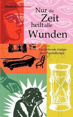 Nur Die Zeit Heilt Alle Wunden (Paperback)