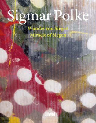 Sigmar Polke: Miracle of Siegen (Hardback)